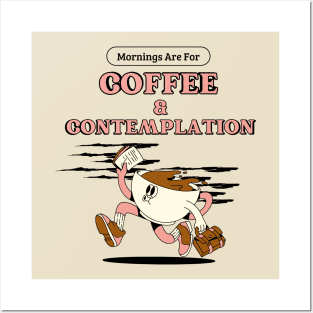 Mornings for coffee and contemplation Posters and Art